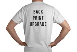 Add Front Back Print To ANY SHIRT, Front Back Print Upgrade, Front Back Text ,Text On The Back Shirt