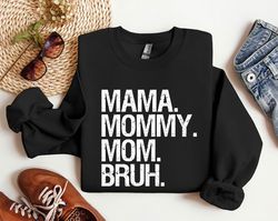 Mama Mommy Mom Bruh Sweatshirt, Gift for Mom from Daughter Son, Mothers Day Gift, Mom Life Sweatshirt, Funny Mama Sarcas