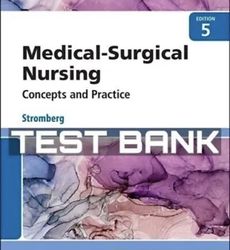 Test Bank for Medical-Surgical Nursing: Concepts & Practice 5th Edition by Stromberg