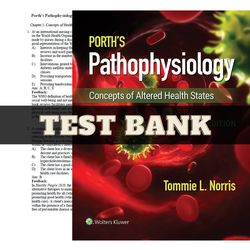 Porth's Pathophysiology Concepts of Altered Health States 10th Edition by Tommie Norris Test Bank All Chapters