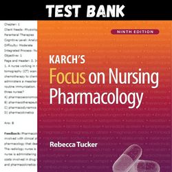 Test Bank for Karch's Focus on Nursing Pharmacology Ninth, North American Edition by Rebecca Tucker