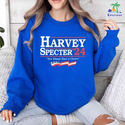 Harvey Specter 2024 Election Shirt, Harvey Specter Shirt, Election 2024, Harvey Specter Quote Shirt, President 2024 Shir