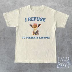 I Refuse To Tolerate Lactose Vintage Shirt, Retro Lactose T-Shirt, Funny 90s Tee, Relaxed Soft Cotton Shirt, Milk Shirt,