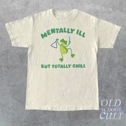 Mentally Ill But Totally Chill Graphic T-Shirt, Retro Unisex Adult T Shirt, Vintage Cat Shirt, Nostalgia T Shirt, Relaxe