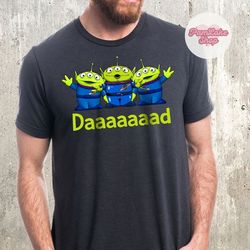 Toy Story Aliens Daaaad shirt, Mens Disney shirt, Gift for