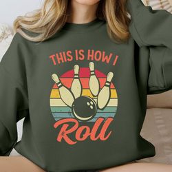 Retro Bowling Sweatshirt, This is How I Roll Bowling Hoodie, Retro Bowling Ball Crewneck