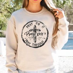 Sweatshirt Christian Pray Sweatshirt, Christian Women Hoodie, Prayer Crewneck, Pray For It Outfit Gift