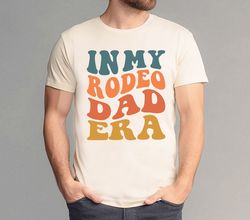 In My Rodeo Dad Era Shirt Rodeo Shirt Rodeo Lover Shirt Country Western Shirt Funny Dad Shirt Cowboy Shirt Rodeo Dad Gif