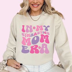 Mom Era Sweatshirt In My Gymnastics Mom Era Sweatshirt Gymnastics Mom Sweatshirt Gymnastics Mom Sweater Mama Shirt Mom E