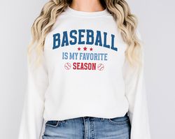 baseball sweatshirt baseball is my favorite season sweatshirt baseball lover sweater sports shirt baseball shirt basebal