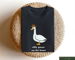 Silly Goose On The Loose Sweatshirt, Cowboy Hat Silly Goose Shirt, Funny Goose Crewneck, Comfort Colors Sarcastic Goose