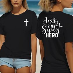 Jesus Christ Tee shirt, shirt for Christian Woman, perfect gift for christian mom, Jesus is my super hero
