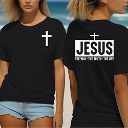 Christian Bible quote Tee - shirt, Jesus shirt, Gift for Christian woman, Christian Tee - Shirt Bible The way the truth