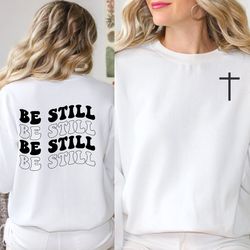 be still and know that i am god sweatshirt, christian sweatshirt, hoodie, gift for christian woman, christian hoodie bib
