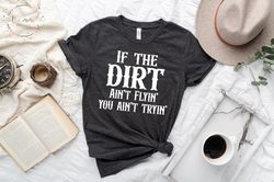 If The Dirt Ain't Flyin You Ain't Tryin, Barrel Racing Tee, Barrel Racing Mom, Texas Cowgirl, Rodeo Shirt, Horse Shirt,