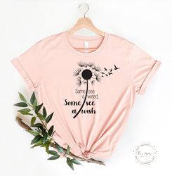 Dandelion Shirt, Wish Shirt, Wild flower Shirt, Positive Shirt, Weed Shirt, Faith Shirt, Others See A Wish Shirt, Positi