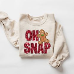 Oh Snap Gingerbread Sweatshirt, Christmas Crewneck, Holiday Gifts, Christmas Baking Sweat, Sparkly Christmas Sweatshirt