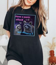 Funny Raccoon Shirt Shirts That Go Hard Weird Shirt Raccoon Gifts Silly Shirt Racoo Shirt Anxiety
