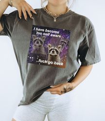 Misophonia Funny Raccoon Shirt Shirts That Go Hard Weird Shirt Raccoon Gifts Silly Shirt Racoon Shirt
