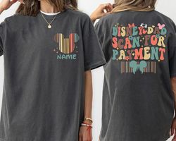 Custom 2-Sided Disney Dad Scan For Payment Shirt | Funny Father'S Day Matching T-Shirt | Magic Kingdom Tee | Disneyland