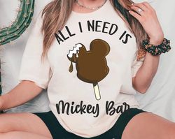 All I Need Is Mickey Bar Shirt | Disney Foods And Snacks T-shirt | Funny Disney Tee | Disneyland Trip Outfits | Disney B