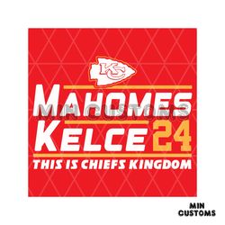 Mahomes Kelce This Is Chiefs Kingdom SVG