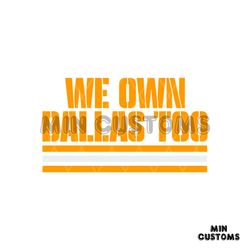 We Own Dallas Too NFL Super Wild Card SVG
