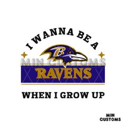 I Wanna Be A Ravens When I Grow Up SVG