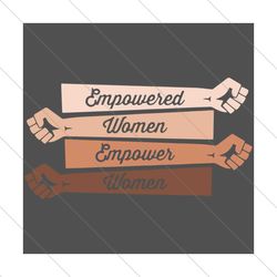 Empowered Women Empower Women Strong, Trending Svg, Empowered Women, Empower Women, Empower Svg, Womens right, Strong Wo