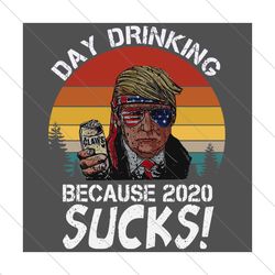 Day Drinking Because 2020 Sucks, Trending Svg, Donanld Trump Svg, Trump Svg, Trump 2020 Svg, Day Drinking, Drink Claws,