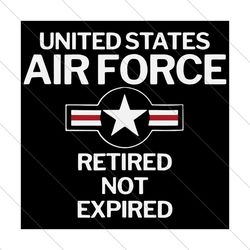 United States Air Force Retired Not Expired, Trending Svg, United States Svg, US Air Force, Air Force Svg, Retired Not E