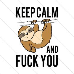 Cute Sloth Middle Finger Keep Calm And Fuck You, Trending Svg, Sloth Svg, Keep Calm Svg, Fuck You Svg, Cute Sloth Svg, M