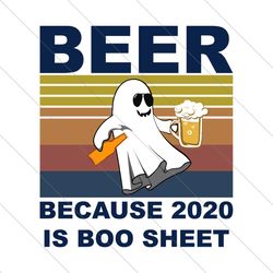 Beer Because 2020 Is Boo Sheet, Halloween Svg, Halloween Night, Halloween Gift, Halloween Party, Halloween Ghost Svg, Gh