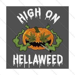 High On Hellaweed, Halloween Svg, Pumpkin Svg, Halloween Pumpkin, Hellaweed Svg, Weed Svg, Cannabis Svg, Pumpkin Weed Sv