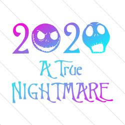 2020 A True Nightmare, Halloween Svg, Jack Skellington Svg, Nightmare Svg, Skellington Svg, Skeleton Svg, Halloween Nigh