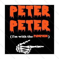Peter peter I'm with the pumpkin,Halloween svg, Halloween gift, Halloween shirt, happy Halloween day, Halloween svg file