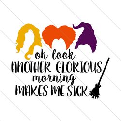 Oh look another glorious morning makes me sick, hocus pocus svg,Halloween svg, Halloween gift, Halloween shirt, happy Ha
