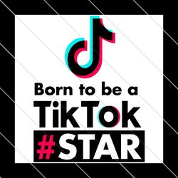 Born Yo Be A TikTok Star, Trending Svg, TikTok Star Svg, TikTok Svg, TikTok Users, SVG File Digital