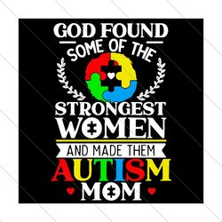 God Foud Some Of The Strongest Svg, Trending Svg, Autism Svg, Strongest Women Svg, Puzzle Svg, Autism Awareness Svg, Aut