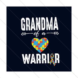 Grandma Of A Warrior Autism Svg, Autism Svg, Awareness Svg, Autism Awareness Svg, Grandma Svg, Warrior Svg, Puzzle Svg,