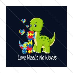 Autism Dinosaur Svg, Autism Svg, Autism Dinosaur Svg, Dinosaur Svg, Love Needs No Words Svg, Autism Awareness Svg, Autis