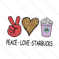 Peace Love Starbucks Svg, Trending Svg, Starbucks Svg, Coffee Svg, Love Starbucks Svg, Leopard Heart Svg, Peace Love Svg