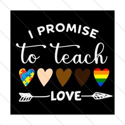 I Promise To Teach Love Svg, Trending Svg, Teach Svg, Teacher Svg, Quote Svg, Cute Quote Svg, Heart Svg, Love Teach Svg,