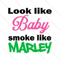 Look Like Baby Smoke Like Marley Svg, Trending Svg, Look Like Baby, Smoke Like Marley, Marley Svg, Smoking Svg, Bob Marl
