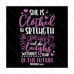 She Is Clothed In Strength And Dignity Svg, Trending Svg, Christian Womens Svg, Dress in Strength, Strength And Dignity,