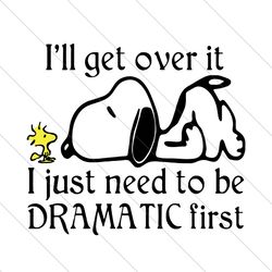 Ill Get Over It Svg, Trending Svg, Snoopy Svg, Peanuts Svg, Dog Svg, Dramatic Svg, Drama Svg, Dramatic Dog Svg, Dramatic