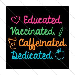 Educated Vaccinated Caffeinated Dedicated Svg, Trending Svg, Teacher Vaccine Svg, Educated Svg, Vaccinated Svg, Caffeina