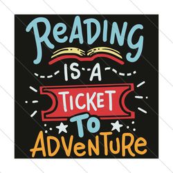 Reading is a Adventureto Adventure svg, Trending Svg, Reading Svg, Reading Books Svg, Adventure Ticket Svg, Adventure Sv