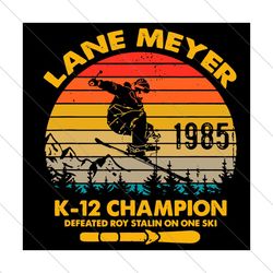Retro Lane Meyer K12 Champion Svg, Trending Svg, Lane Meyer Svg, K12 Champion Svg, Lane Meyer K12 Svg, Skiing Svg