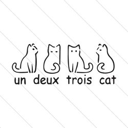 Un Deux Trois Cat Svg, Trending Svg, French Cat Svg, White Cat Svg, French Song Svg, Love Cat Svg, Cat Lady Svg